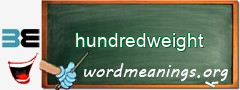 WordMeaning blackboard for hundredweight